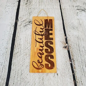 Beautiful Mess 3x7in Wood Sign